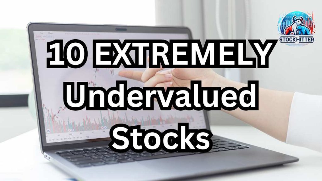 10 EXTREMELY Undervalued Stocks
