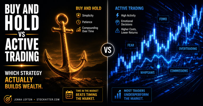 Buy and hold vs active trading comparison guide 2026 — which strategy builds wealth by Jenna Lofton StockHitter