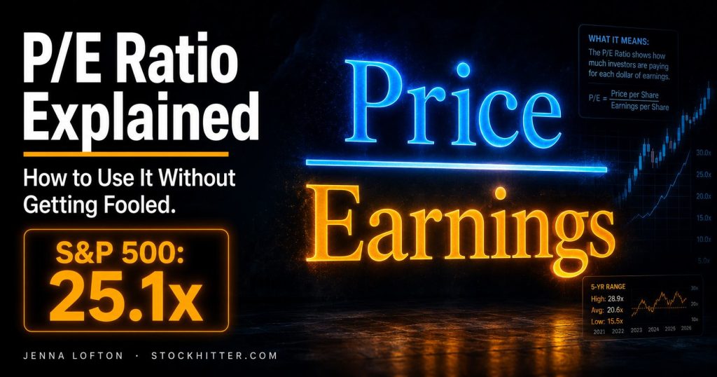 P/E ratio explained 2026 — how to use price to earnings without getting fooled by Jenna Lofton